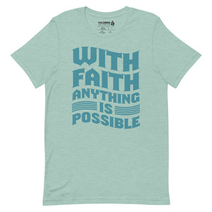 With Faith Anything Is Possible Tee