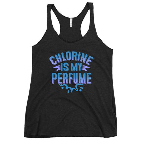 Chlorine Is My Perfume Women's Racerback Tank